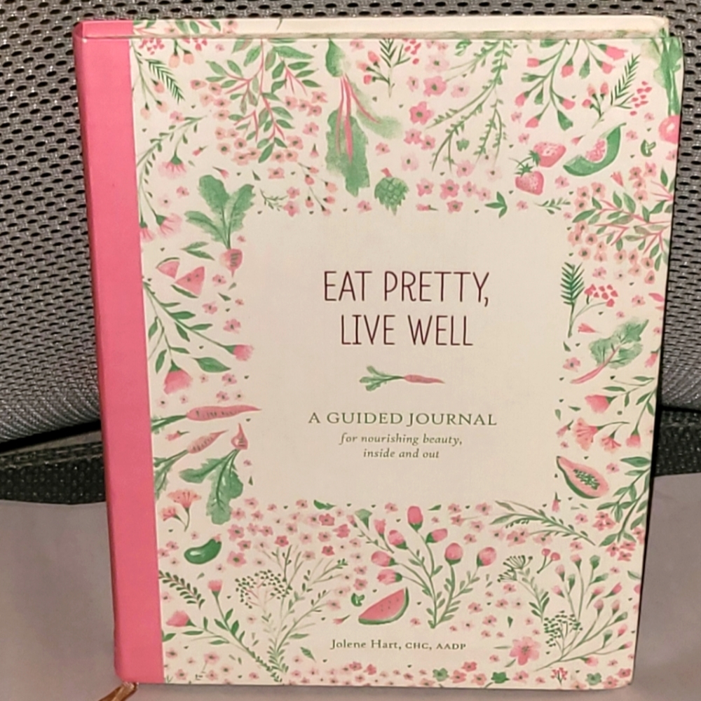 Eat pretty, Live well a guided journal by Jolene hart